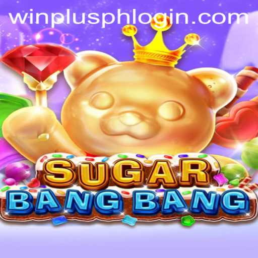 Discover the Thrilling World of SUGARBANGBANG and Winplus PH Login